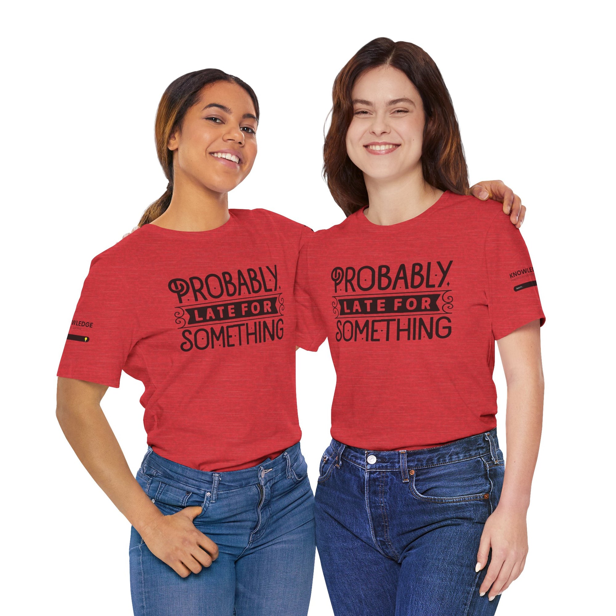 Unisex Jersey Tee with 'Probably Late for Something' Quote - Perfect for Everyday Wear