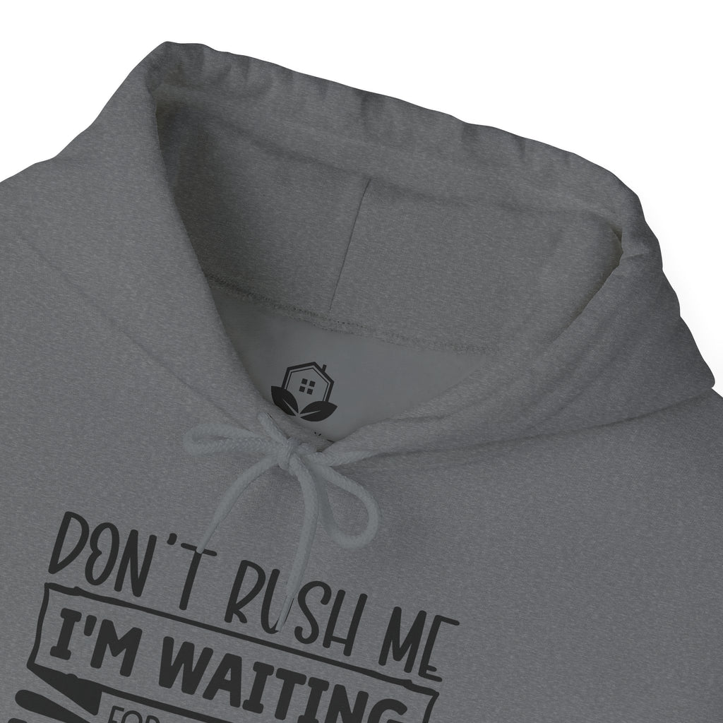 Don't Rush Me Hoodie - Unisex Heavy Blend Sweatshirt