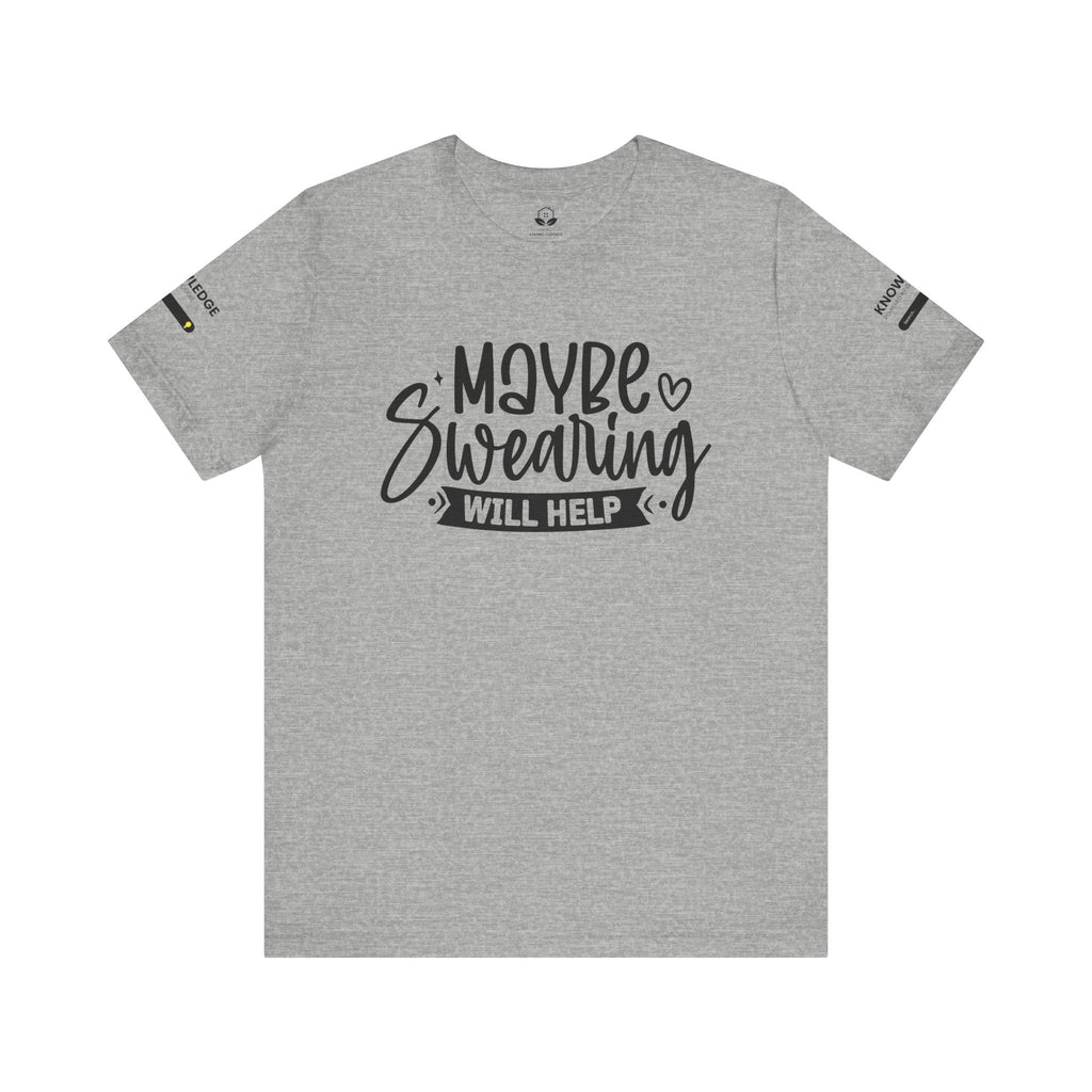 Unisex Jersey Tee with 'Maybe Swearing Will Help' Quote - Perfect for Everyday Wear