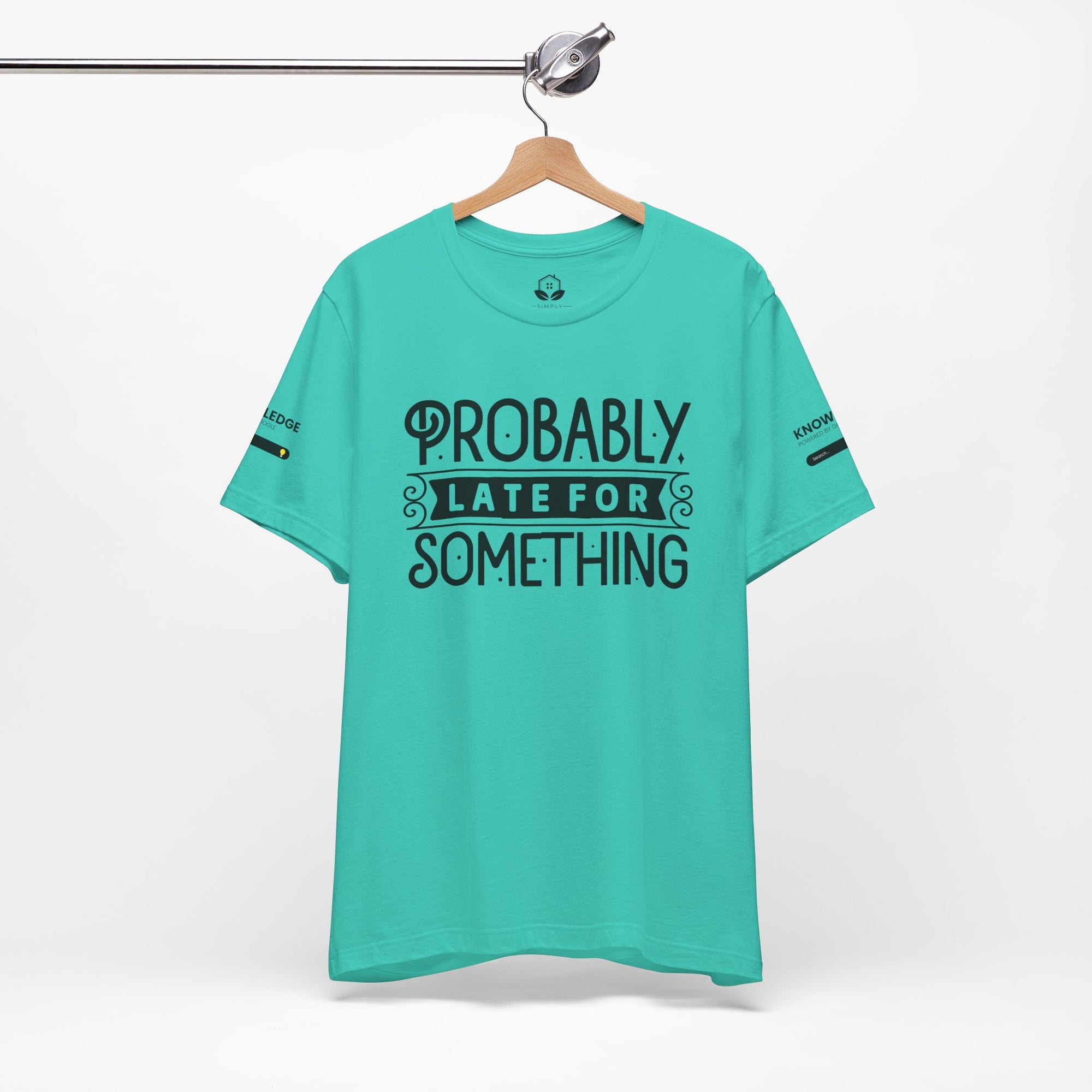 Unisex Jersey Tee with 'Probably Late for Something' Quote - Perfect for Everyday Wear