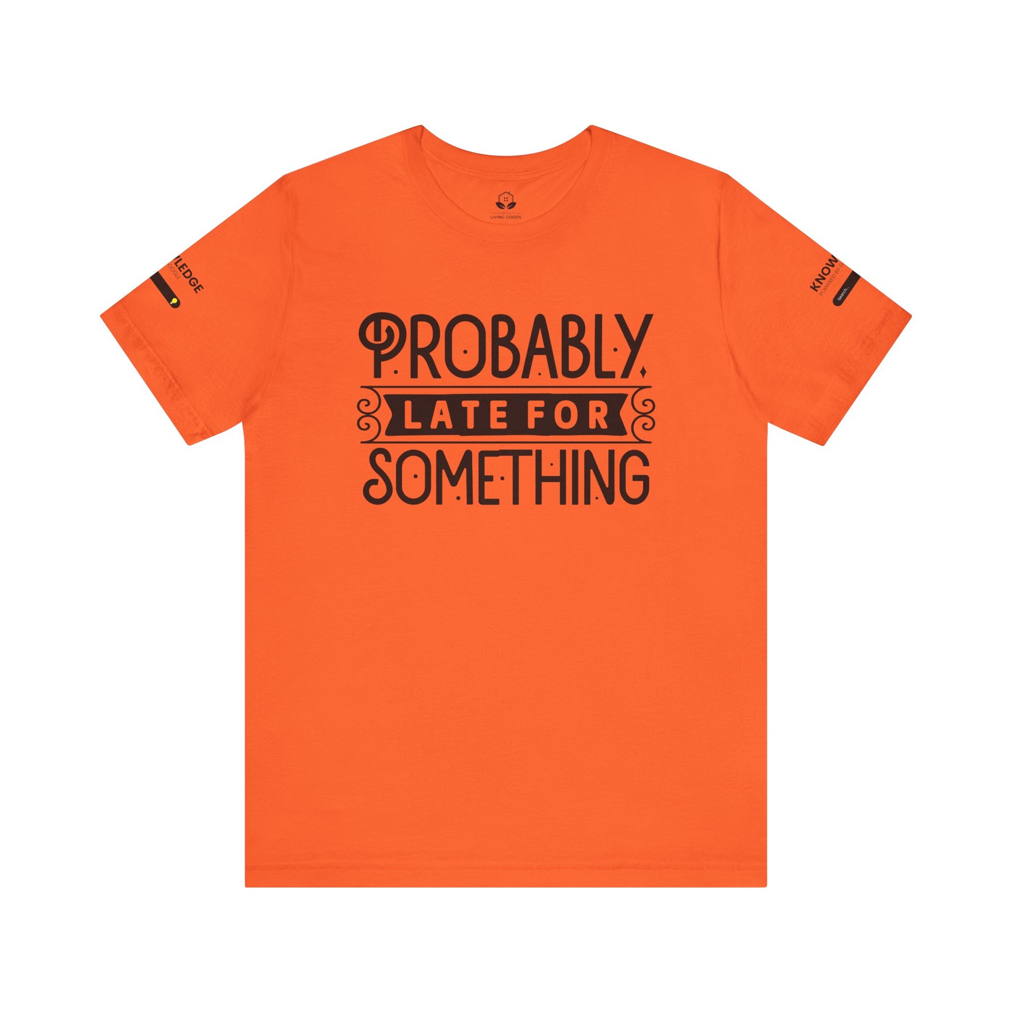 Unisex Jersey Tee with 'Probably Late for Something' Quote - Perfect for Everyday Wear
