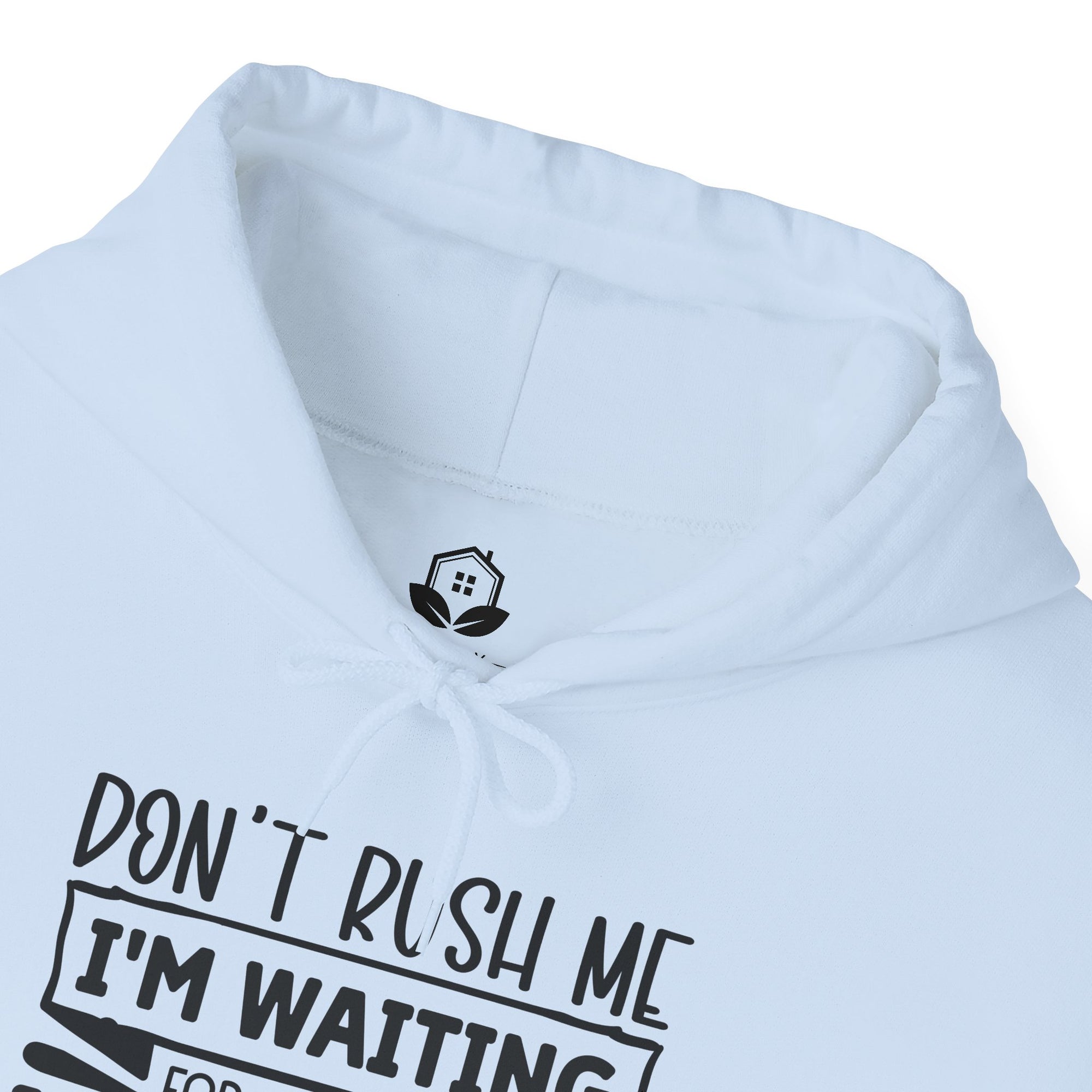 Don't Rush Me Hoodie - Unisex Heavy Blend Sweatshirt