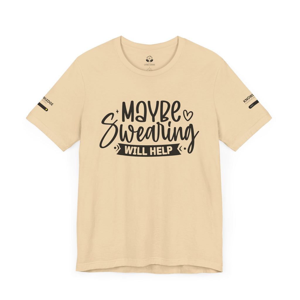 Unisex Jersey Tee with 'Maybe Swearing Will Help' Quote - Perfect for Everyday Wear