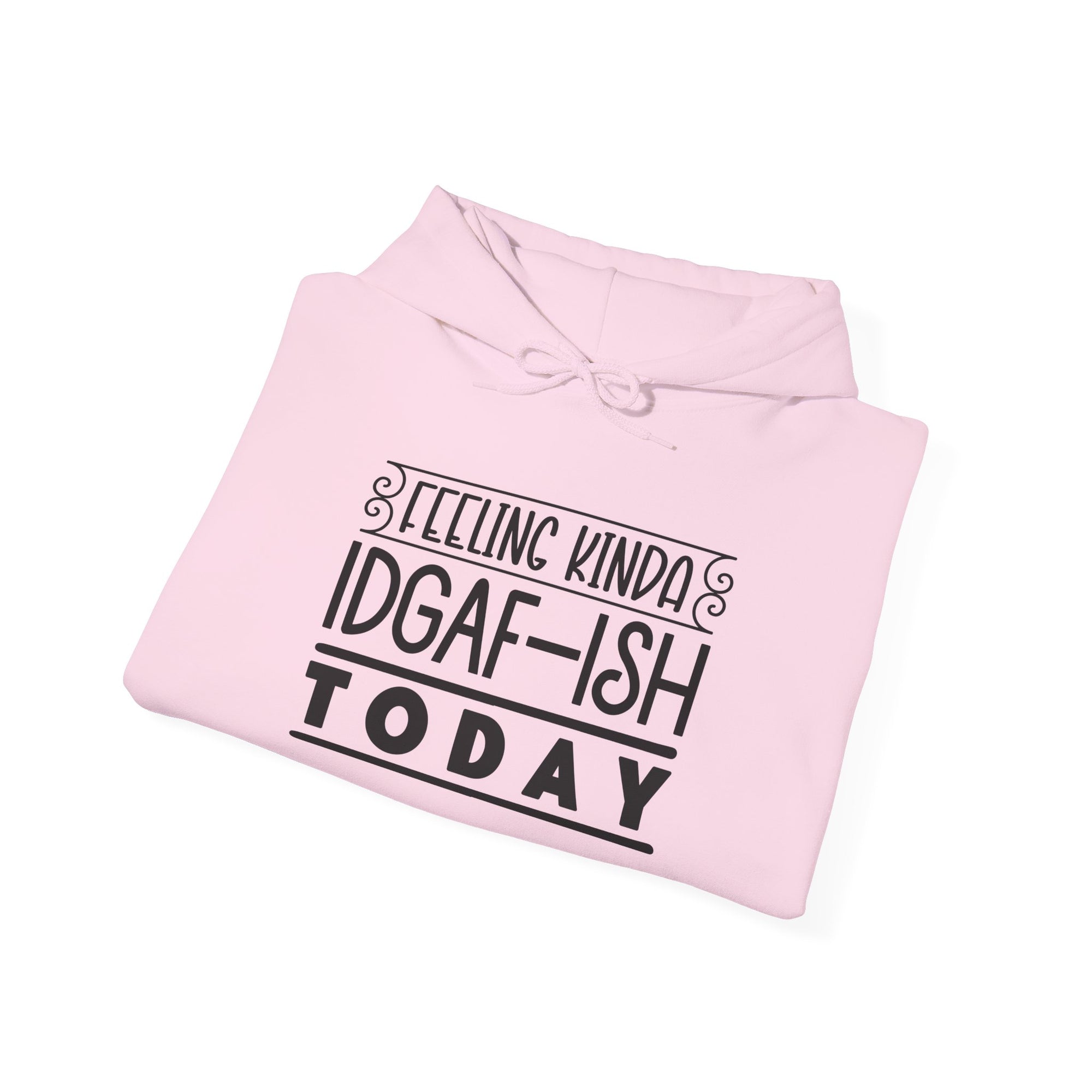 Feeling Kinda IDGAF Hoodie - Unisex Heavy Blend Sweatshirt