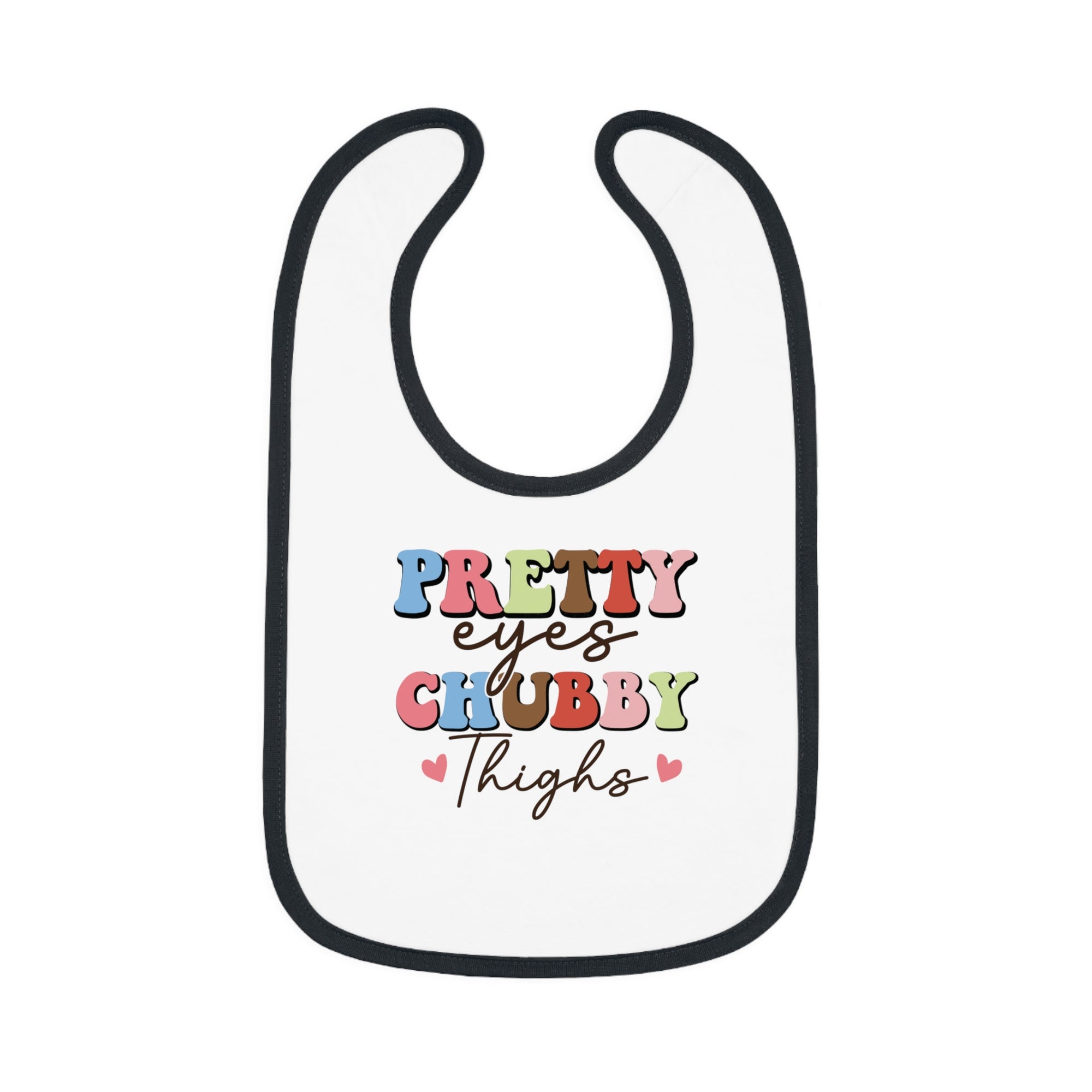 Pretty Eyes Chubby Thighs Baby Bib - Cute Contrast Trim Jersey Bib for Infants