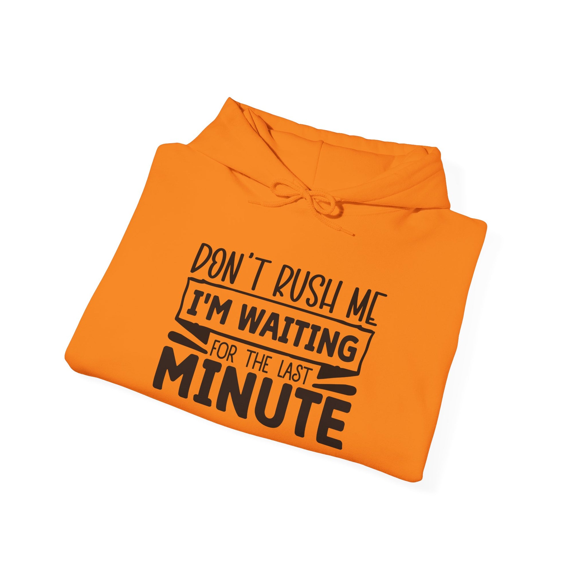 Don't Rush Me Hoodie - Unisex Heavy Blend Sweatshirt