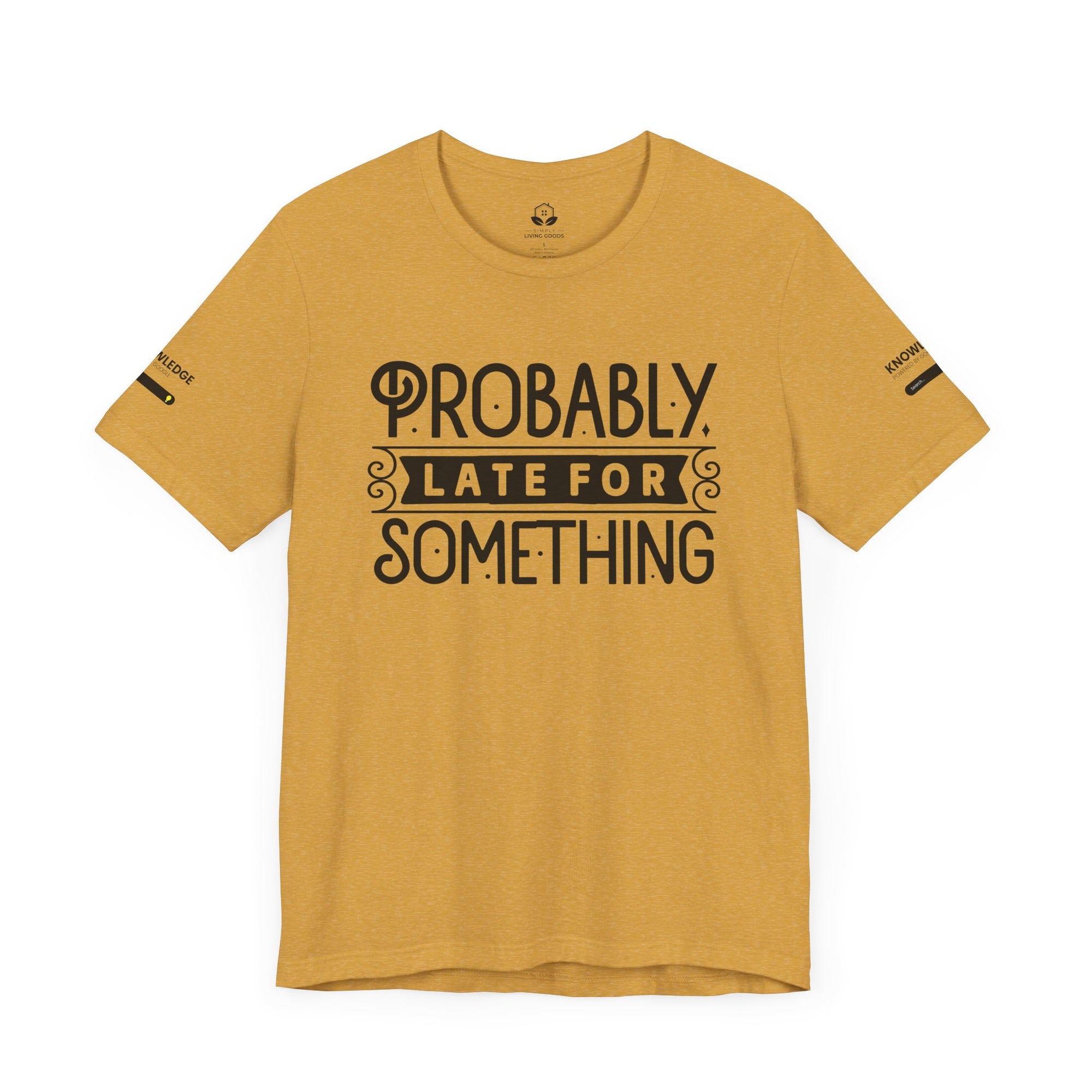 Unisex Jersey Tee with 'Probably Late for Something' Quote - Perfect for Everyday Wear